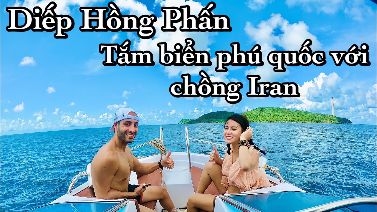 tam bien phu quoc  New  Diếp Hồng Phấn Tắm Biển Phú Quốc Với Chồng Iran| Du Lịch| Việt Nam