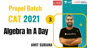Propel Batch - CAT 2021 | Quantitative Ability | Algebra In A Day - Part III | Amit Surana