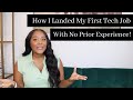 HOW I LANDED MY FIRST TECH JOB WITH NO PRIOR EXPERIENCE!