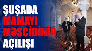 Prezident İlham Əliyev və birinci xanım Mamayı məscidinin bərpadan sonra açılışında iştirak ediblər