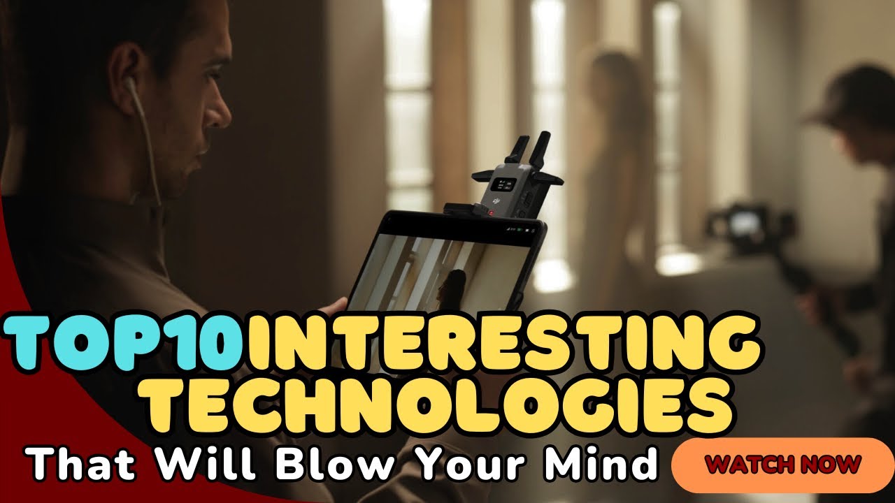 Top 10 Most Interesting Technologies That Will Blow Your Mind - YouTube