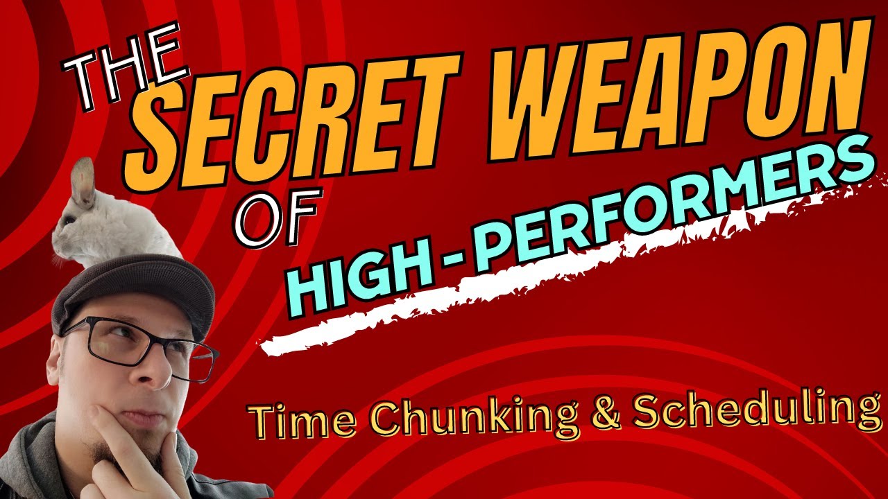 The Secret Weapon of High Performers Time Chunking and Scheduling