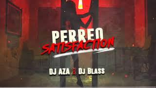 Perreo Satisfaction - Dj Aza X Dj Blass