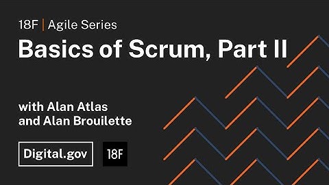 Basics of Scrum, Part 2 with Alan Atlas and Alan Brouilette