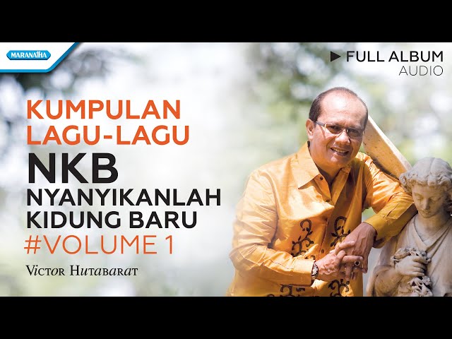 Kumpulan Lagu-lagu NKB - Nyanyikanlah Kidung Baru #volume1 - Victor Hutabarat (Audio full album) class=