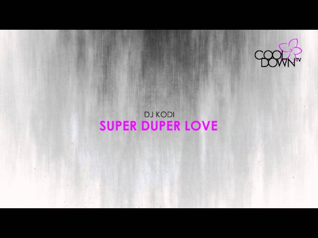 Dj Kodi - Super Duper Love