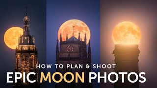 How To Plan &amp; Photograph EPIC Moon Photos!