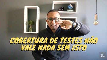 Cobertura de testes não vale nada sem isto