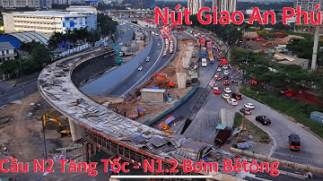 Nút Giao An Phú TPHCM. Cầu N2 Tăng Tốc. Cầu N1.1 Bơm Bêtông Đáy Cầu Nhịp Đầu Tiên.