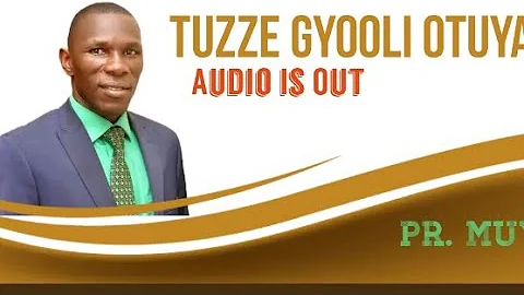 Tuzze gyooli Otuyambe By Pr. John Muyiizi.