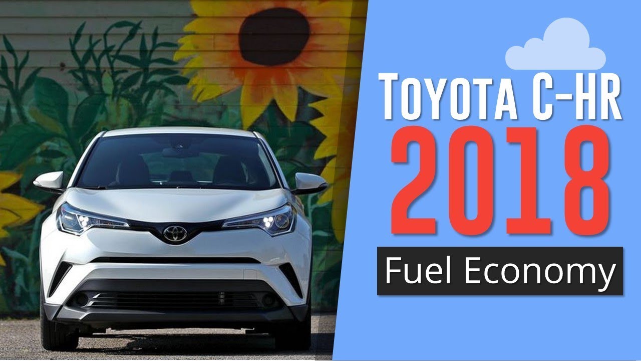2018 Toyota C HR Fuel Economy Review - YouTube