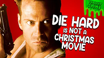 DIE HARD is NOT a Christmas movie!