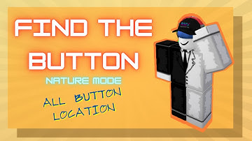 Nature Mode All Button Location | Find The Button V2 | Roblox