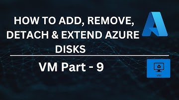 How to Add, Remove, Detach & Extend Azure Disks