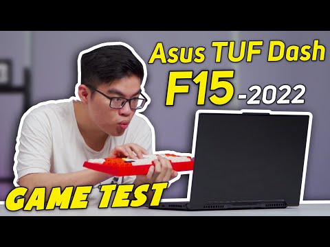 (Game Test) Đánh giá Hiệu năng Asus TUF Dash F15 (2022) Máy Sưởi cho dân FA những Ngày Đông !!!