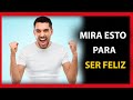 MIRA ESTO PARA SER FELIZ [Motivación]