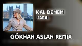 Maral - Kal Demem Gökhan Aslan Remix