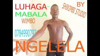 LUHAGA - Mabala (Wimbo )Ngelela by shikimbi studio