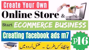 how to create online store and ecommerce business in urdu/hindi part16 [creating facebook ads m7]