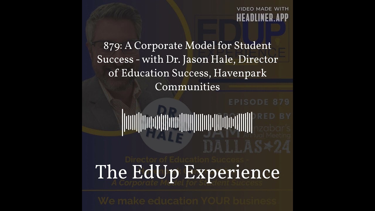 879: A Corporate Model for Student Success - with Dr. Jason Hale, Director of Education Success,... 879: A Corporate Model for Student Success - with Dr. Jason Hale, Director of Education Success,...