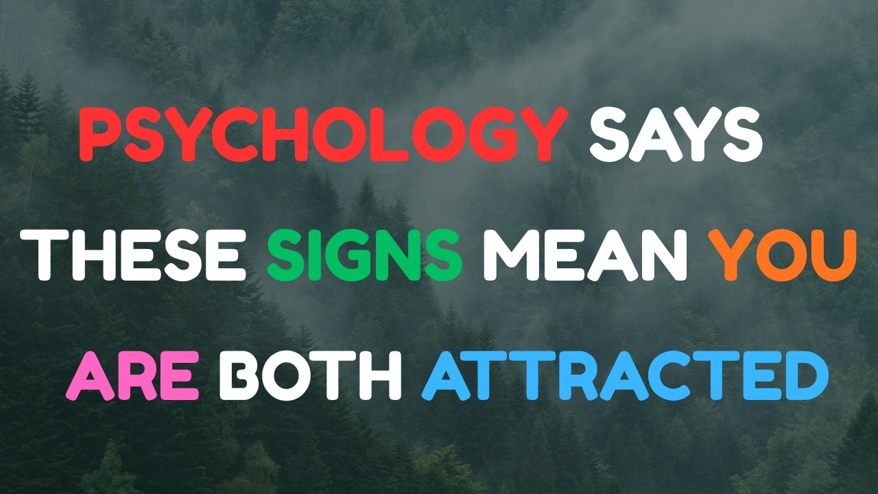 Psychology Says These Signs Mean You’re Both Attracted...