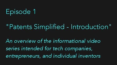 Episode 1 - Patents Simplified - Introduction