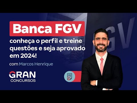 Banca FGV | Conheça o perfil e treine questões e seja aprovado em 2024!