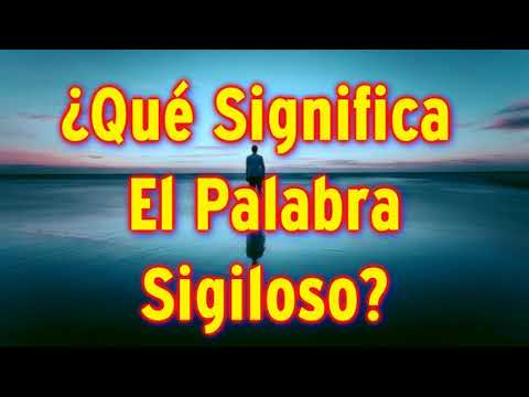 ¿Qué Significa La Palabra Sigiloso?