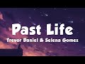 Trevor Daniel &amp; Selena Gomez - Past Life (Lyrics)