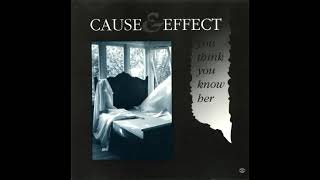 Cause & Effect - You Think You Know Her (7' Version)