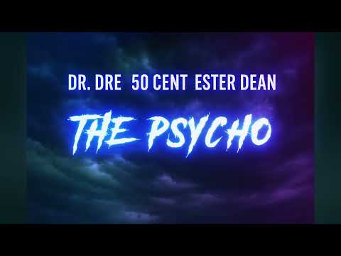 Dr. Dre, 50 Cent, Ester Dean - The Psycho (Remastered) | Detox 