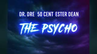 Dr. Dre, 50 Cent, Ester Dean - The Psycho (Remastered) | Detox 