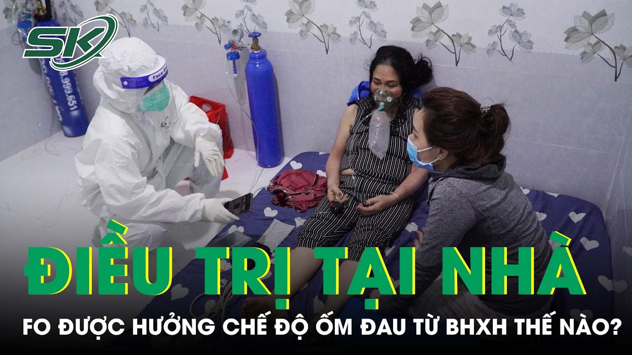 F0 Điều Trị Tại Nhà, Làm Thế Nào Để Được Hưởng Chế Độ... - youtube