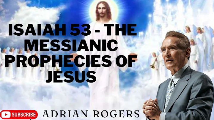 Adrian Rogers  - Isaiah 53   The Messianic Prophecies of Jesus