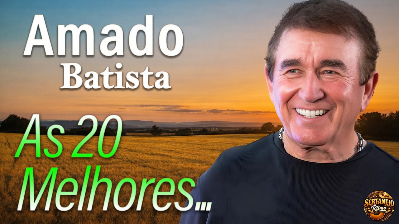 AMADO BATISTA – AS 20 MELHORES 🎶 SÓ AS ANTIGAS | GRANDES SUCESSOS ROMÂNTICOS