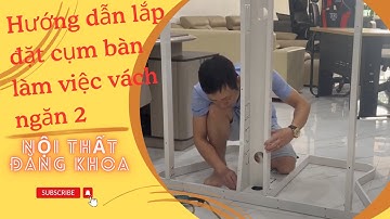 Hướng dẫn lắp đặt cụm bàn làm việc vách ngăn 2 chỗ đơn giản ai cũng lắp được | Nội thất Đăng Khoa.