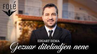 Eduart Dema - Gezuar ditelindjen nene