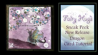 Fairy Hugs New Release  - Dragon Card Tutorial