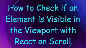 How to Check if an Element is Visible in the Viewport with React on Scroll