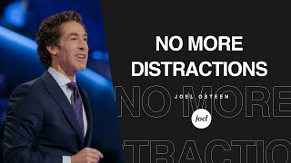 No More Distractions | Joel Osteen