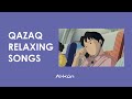 Qazaq sad relaxing songs