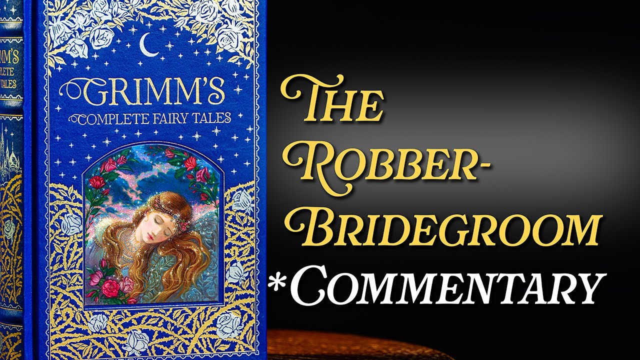 The Robber Bridegroom - Commentary (Grimm's Fairytale)