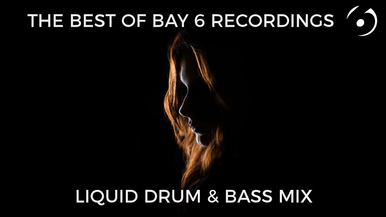 ► The Best of Bay 6 Recordings - Liquid Drum & Bass Mix