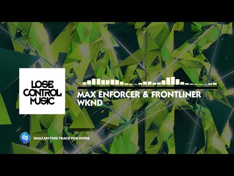 Max Enforcer & Frontliner - WKND (20.06.2016) [Lose Control Music]