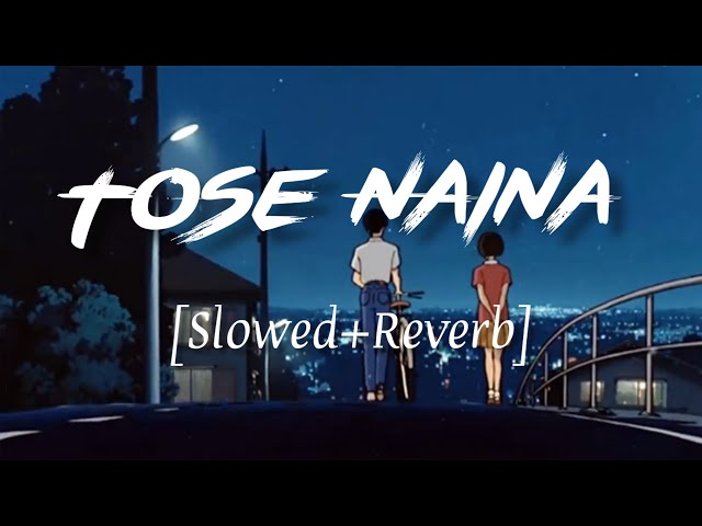 Tose Naina [Slowed+Reverb]- Arijit Singh | Nextaudio Music | Textaudio Lyrics class=