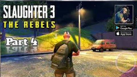 Slaughter 3 The Rebels | Android Gameplay | Part 4 |