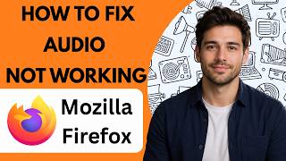 How to Fix Firefox Audio Not Working  Full Guide 2026