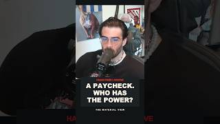 A paycheck, but who has the power | Hasan Piker