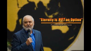 "Eternity is NOT an Option!" 1-15-23