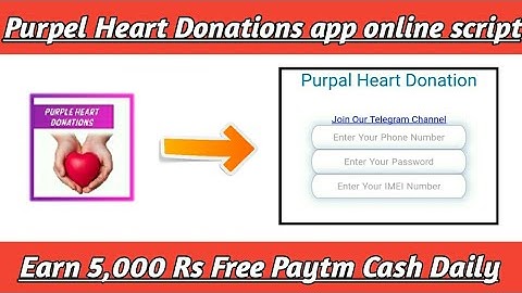 Online Script||Purple Heart Donations App online task bypass script||Earn 5,000 √√||By Paytm King